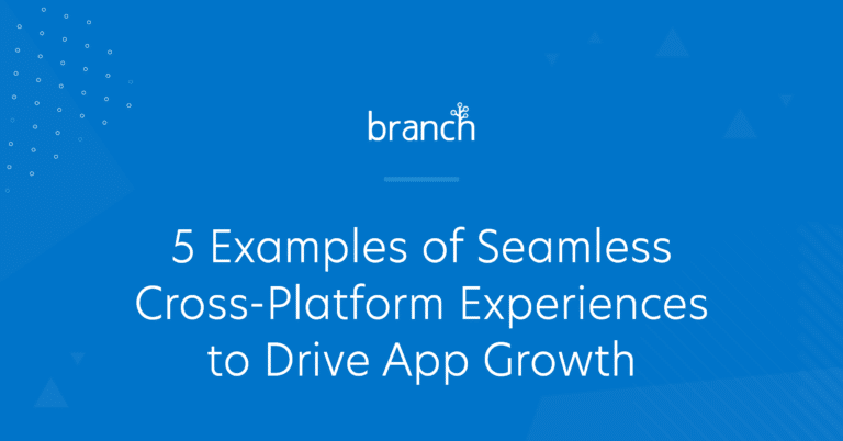 Cross-Platform Experiences to Drive App Growth