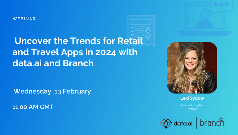 Uncover the Trends for Retail and Travel Apps in 2024 with data.ai and Branch